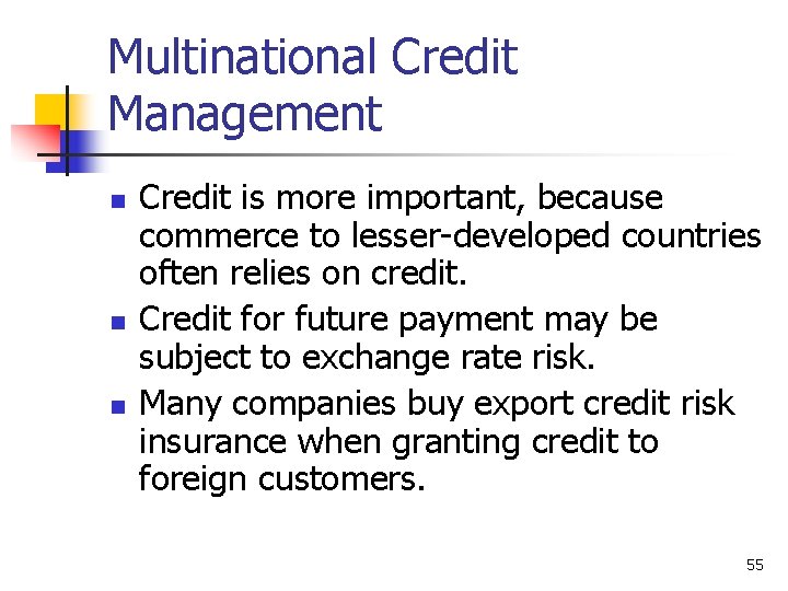 Multinational Credit Management n n n Credit is more important, because commerce to lesser-developed