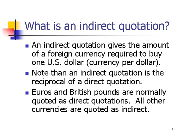 What is an indirect quotation? n n n An indirect quotation gives the amount