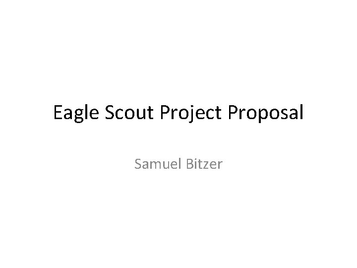 Eagle Scout Project Proposal Samuel Bitzer 