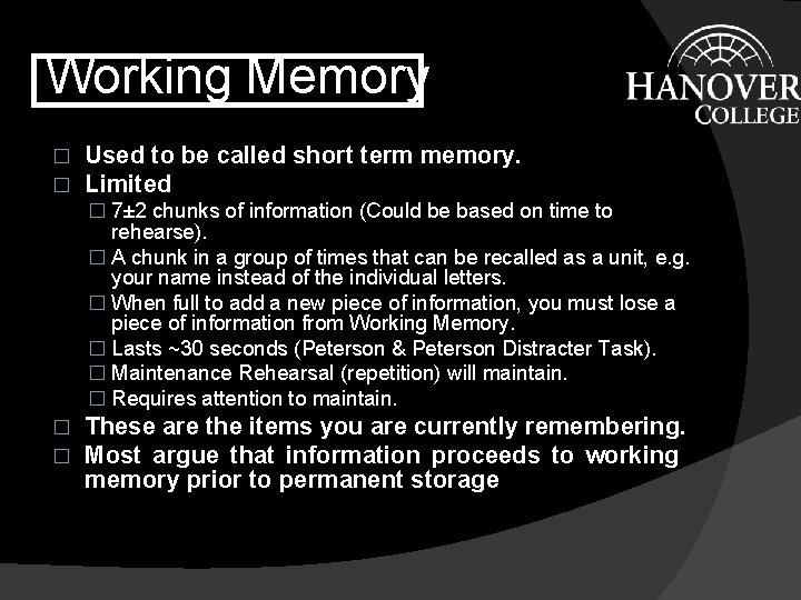Working Memory � � Used to be called short term memory. Limited � 7±
