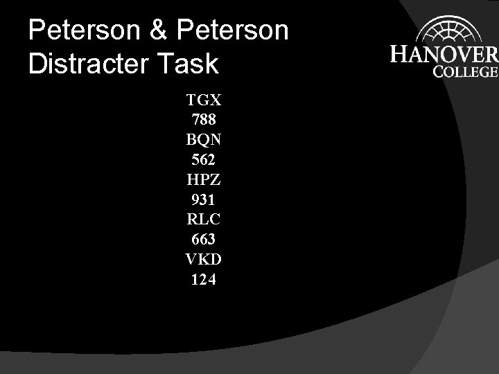 Peterson & Peterson Distracter Task TGX 788 BQN 562 HPZ 931 RLC 663 VKD