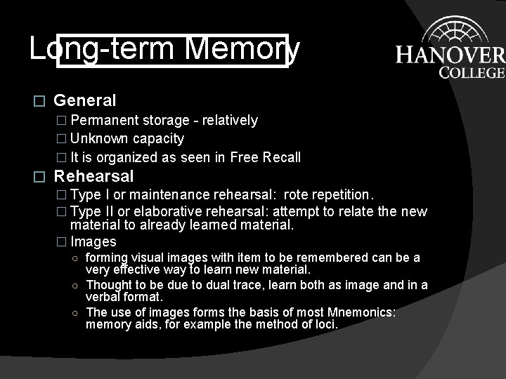 Long-term Memory � General � Permanent storage - relatively � Unknown capacity � It
