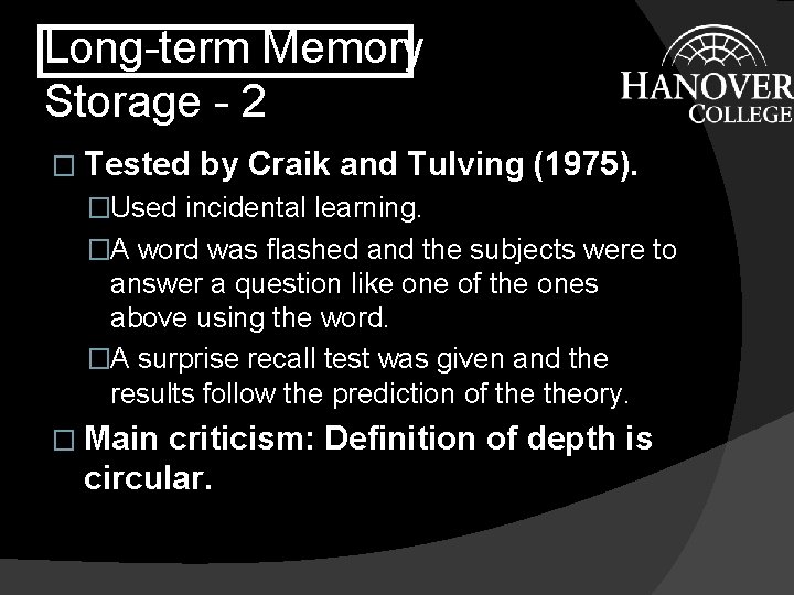 Long-term Memory Storage - 2 � Tested by Craik and Tulving (1975). �Used incidental