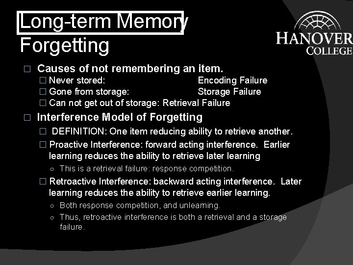 Long-term Memory Forgetting � Causes of not remembering an item. � Never stored: Encoding
