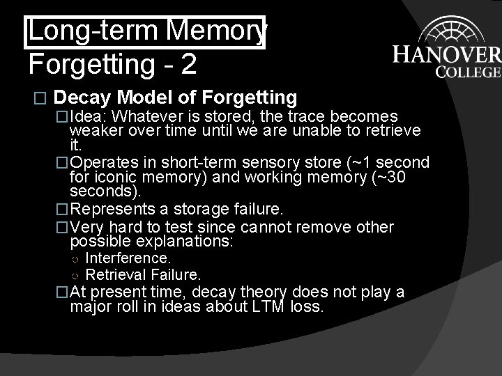 Long-term Memory Forgetting - 2 � Decay Model of Forgetting �Idea: Whatever is stored,