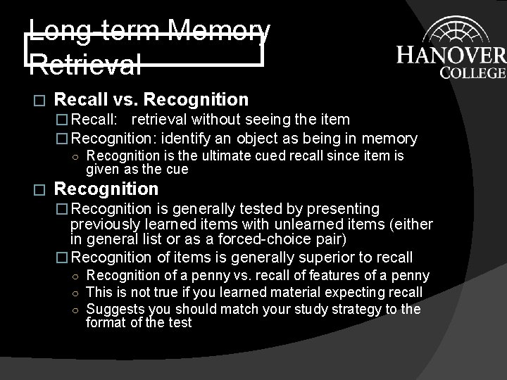 Long-term Memory Retrieval � Recall vs. Recognition � Recall: retrieval without seeing the item