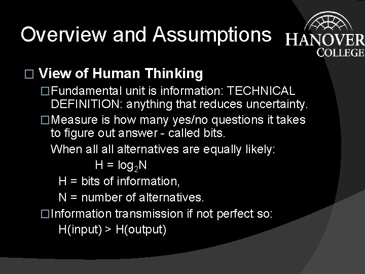 Overview and Assumptions � View of Human Thinking �Fundamental unit is information: TECHNICAL DEFINITION: