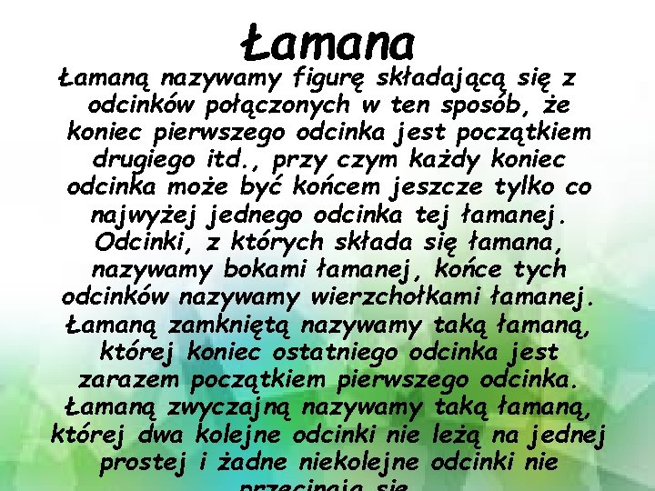 Łamana Łamaną nazywamy figurę składającą się z odcinków połączonych w ten sposób, że koniec