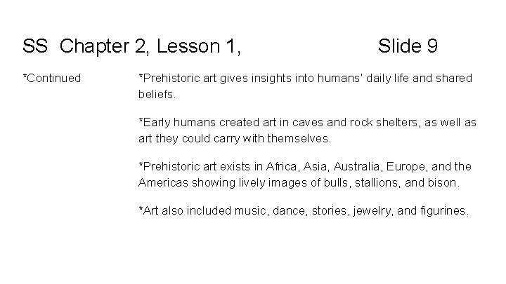 SS Chapter 2, Lesson 1, *Continued Slide 9 *Prehistoric art gives insights into humans’