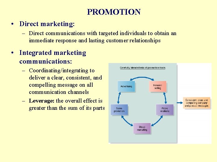 PROMOTION • Direct marketing: – Direct communications with targeted individuals to obtain an immediate