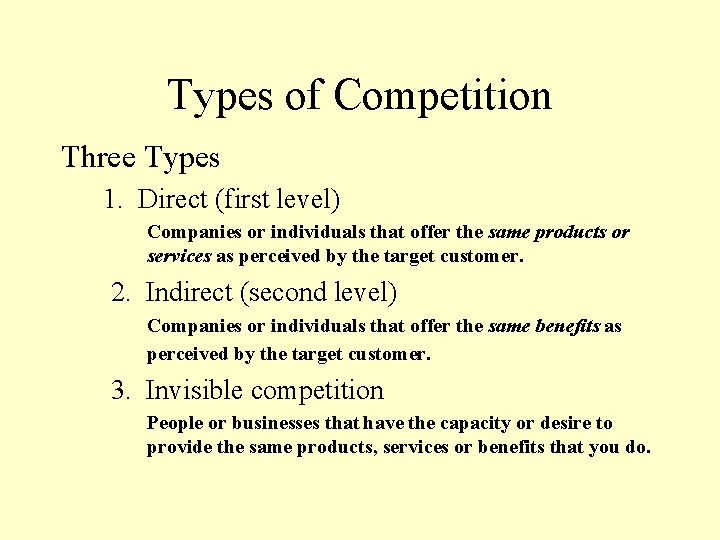 Types of Competition Three Types 1. Direct (first level) Companies or individuals that offer