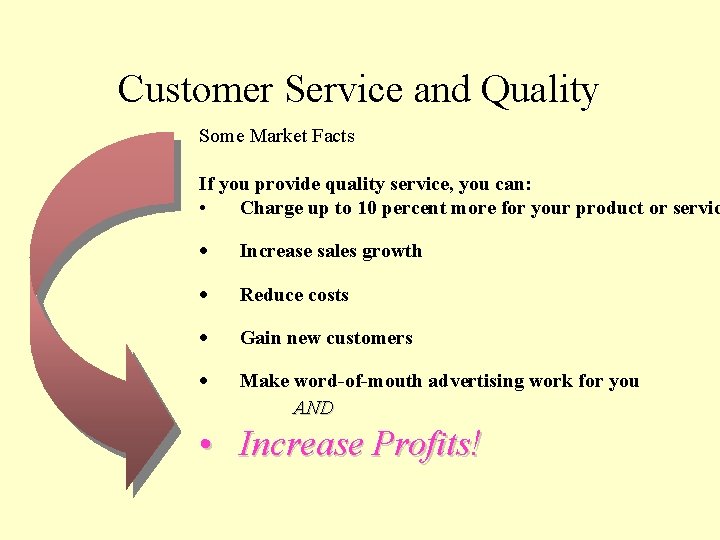 Customer Service and Quality Some Market Facts If you provide quality service, you can: