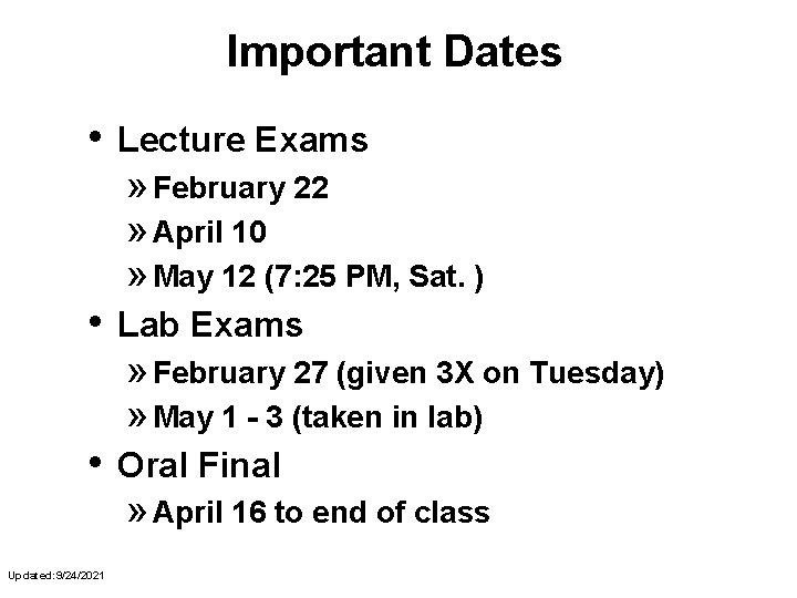 Important Dates • Lecture Exams » February 22 » April 10 » May 12