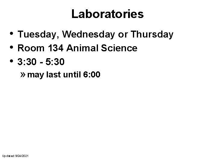 Laboratories • • • Tuesday, Wednesday or Thursday Room 134 Animal Science 3: 30