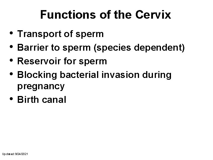 Functions of the Cervix • • • Transport of sperm Barrier to sperm (species