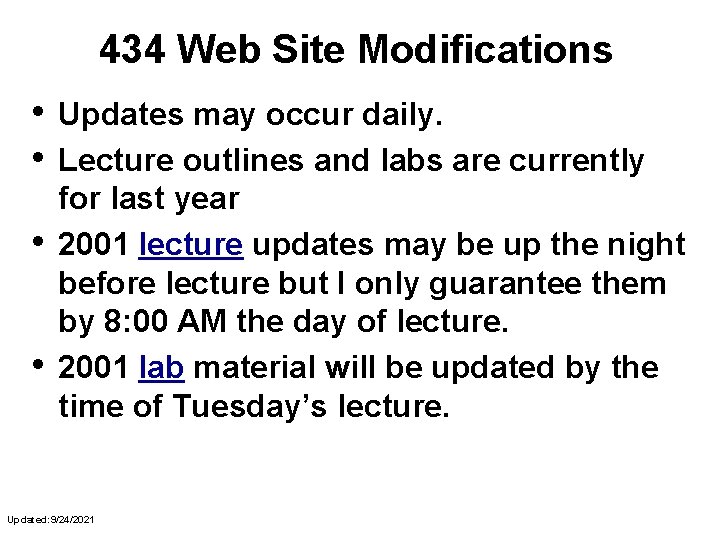 434 Web Site Modifications • • Updates may occur daily. Lecture outlines and labs