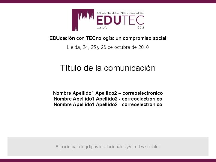 EDUcación con TECnología: un compromiso social Lleida, 24, 25 y 26 de octubre de