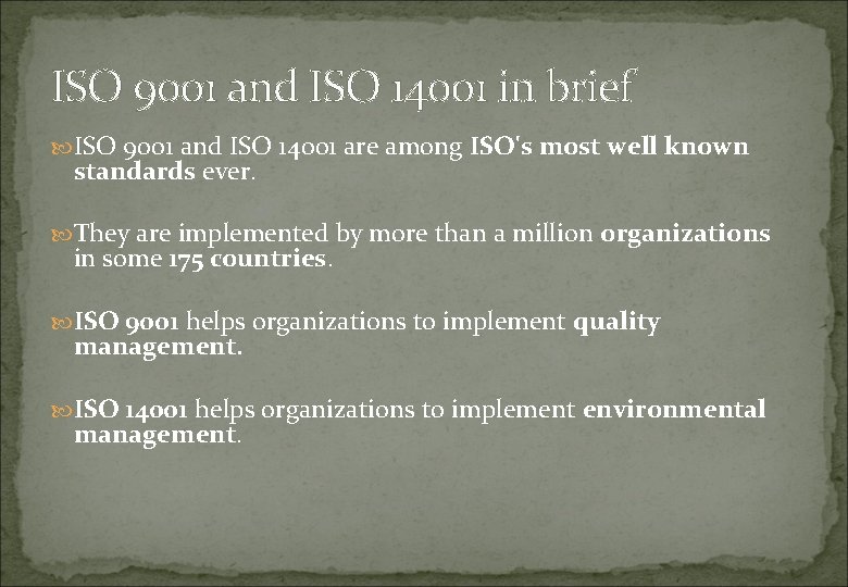 ISO 9001 and ISO 14001 in brief ISO 9001 and ISO 14001 are among