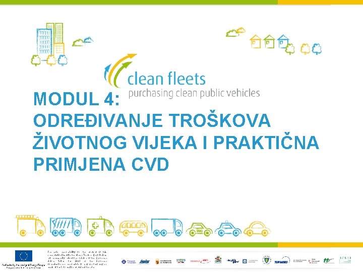 MODUL 4: ODREĐIVANJE TROŠKOVA ŽIVOTNOG VIJEKA I PRAKTIČNA PRIMJENA CVD The sole responsibility for