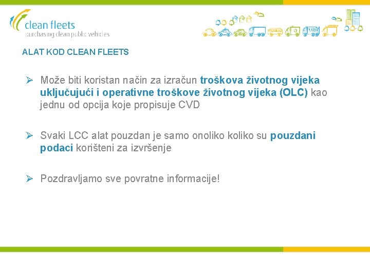 ALAT KOD CLEAN FLEETS Ø Može biti koristan način za izračun troškova životnog vijeka