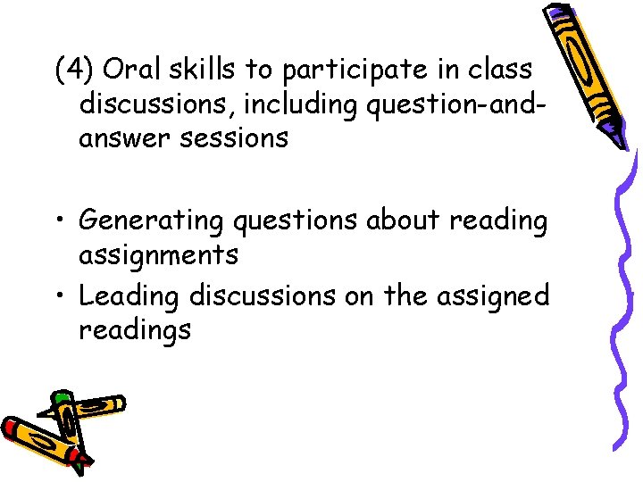 (4) Oral skills to participate in class discussions, including question-andanswer sessions • Generating questions