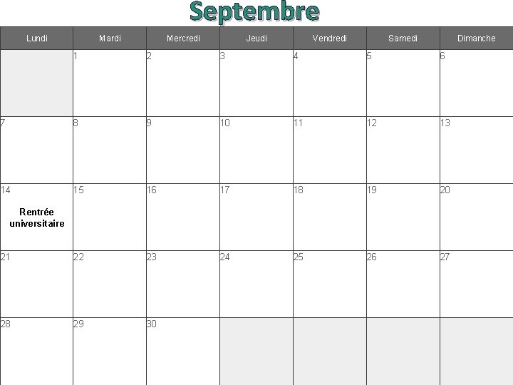 Septembre Lundi Mardi Mercredi Jeudi Vendredi Samedi Dimanche 1 2 3 4 5 6