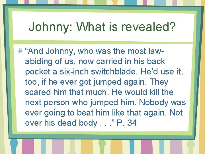 Johnny: What is revealed? “And Johnny, who was the most lawabiding of us, now