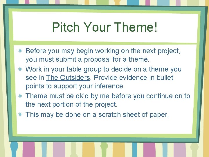Pitch Your Theme! Before you may begin working on the next project, you must