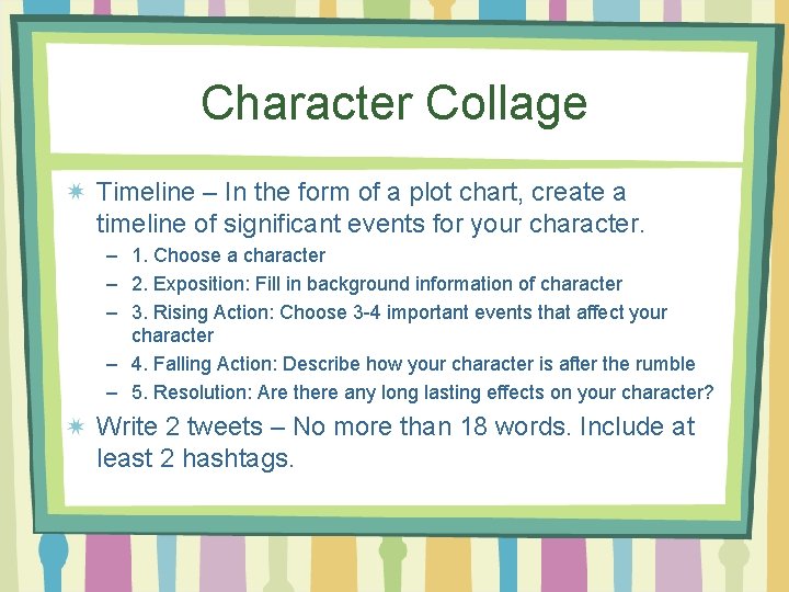 Character Collage Timeline – In the form of a plot chart, create a timeline