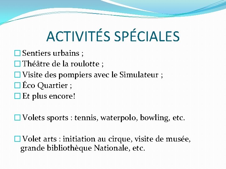 ACTIVITÉS SPÉCIALES � Sentiers urbains ; � Théâtre de la roulotte ; � Visite