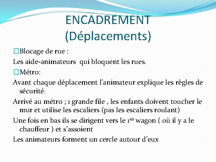 ENCADREMENT (Déplacements) �Blocage de rue : Les aide-animateurs qui bloquent les rues. �Métro: Avant