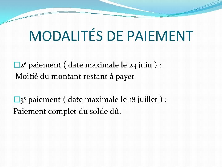 MODALITÉS DE PAIEMENT � 2 e paiement ( date maximale le 23 juin )