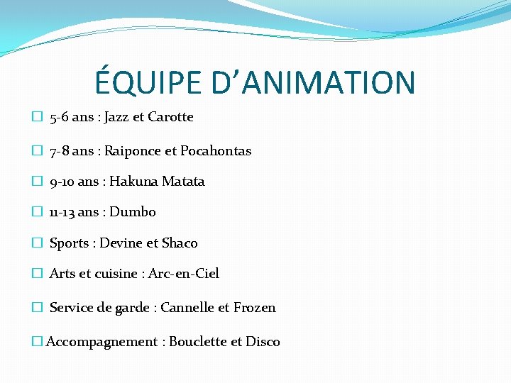 ÉQUIPE D’ANIMATION � 5 -6 ans : Jazz et Carotte � 7 -8 ans