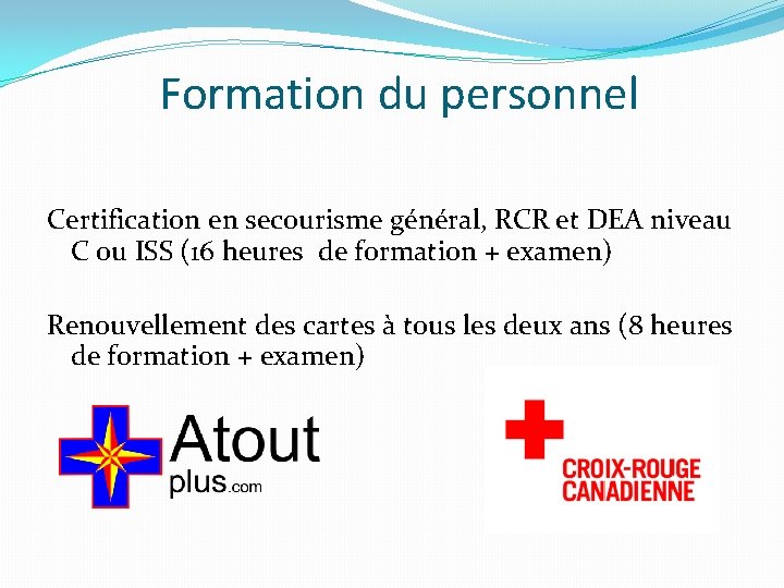 Formation du personnel Certification en secourisme général, RCR et DEA niveau C ou ISS