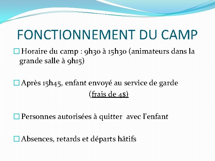FONCTIONNEMENT DU CAMP � Horaire du camp : 9 h 30 à 15 h