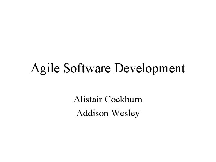 Agile Software Development Alistair Cockburn Addison Wesley 