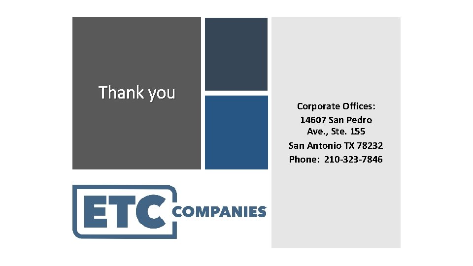 Thank you Corporate Offices: 14607 San Pedro Ave. , Ste. 155 San Antonio TX