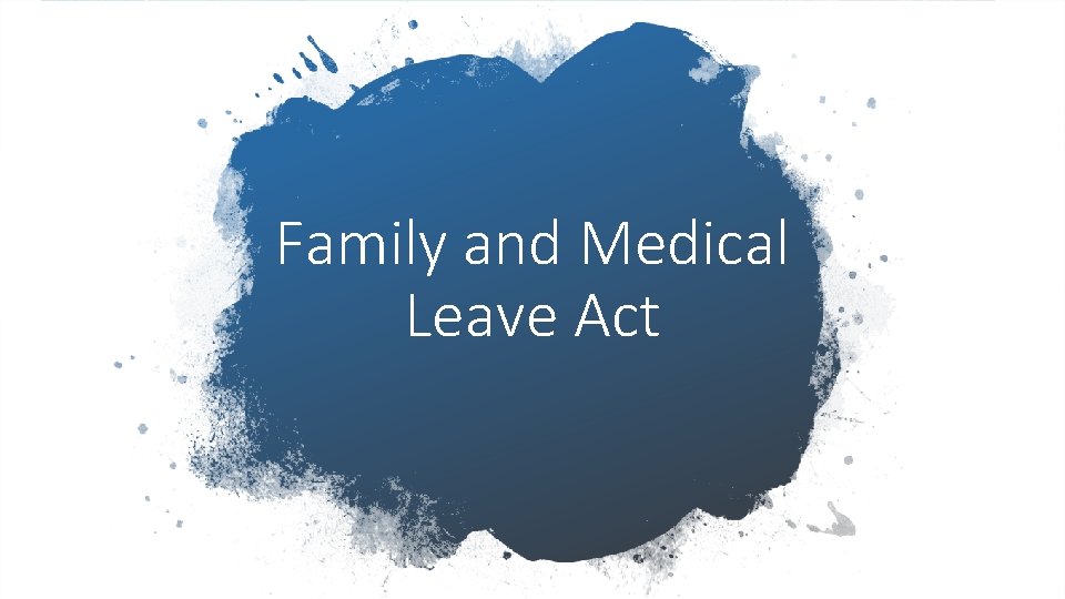 Family and Medical Leave Act 