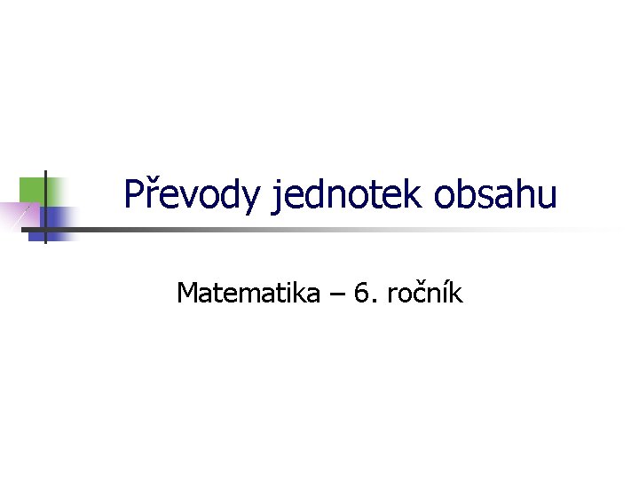 Převody jednotek obsahu Matematika – 6. ročník 