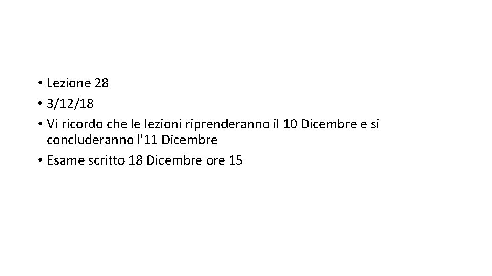  • Lezione 28 • 3/12/18 • Vi ricordo che le lezioni riprenderanno il