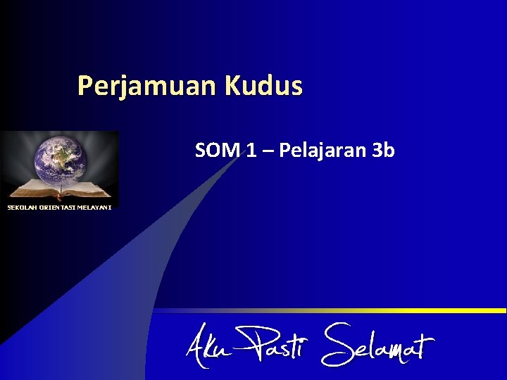 Perjamuan Kudus SOM 1 – Pelajaran 3 b SEKOLAH ORIENTASI MELAYANI 