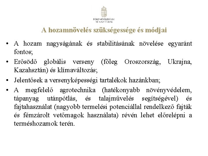 A hozamnövelés szükségessége és módjai • A hozam nagyságának és stabilitásának növelése egyaránt fontos;