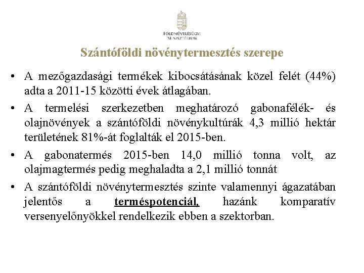 Szántóföldi növénytermesztés szerepe • A mezőgazdasági termékek kibocsátásának közel felét (44%) adta a 2011