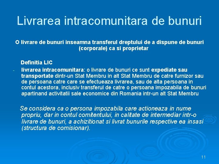 Livrarea intracomunitara de bunuri O livrare de bunuri inseamna transferul dreptului de a dispune