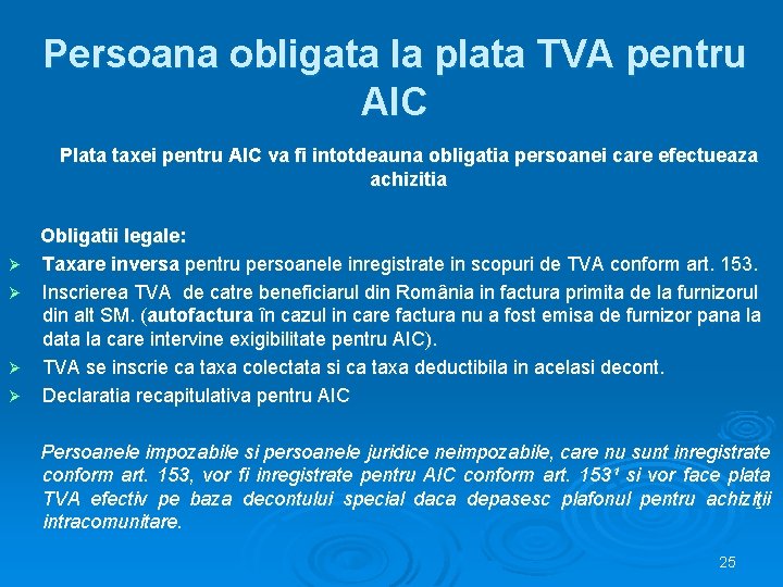 Persoana obligata la plata TVA pentru AIC Plata taxei pentru AIC va fi intotdeauna