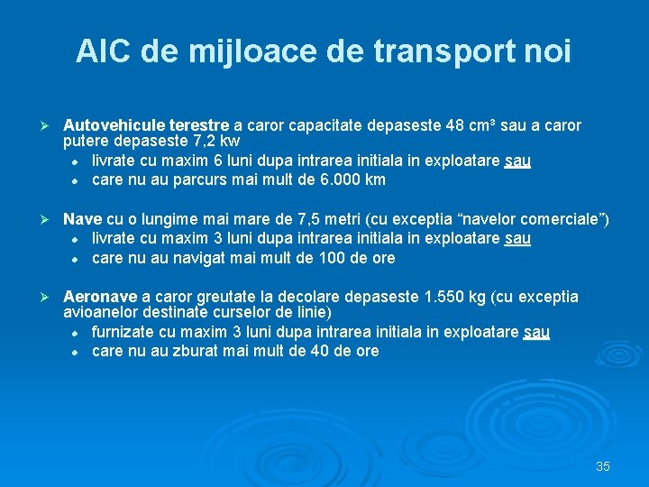 AIC de mijloace de transport noi Ø Autovehicule terestre a caror capacitate depaseste 48