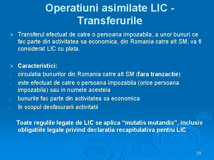 Operatiuni asimilate LIC Transferurile Ø Transferul efectuat de catre o persoana impozabila, a unor