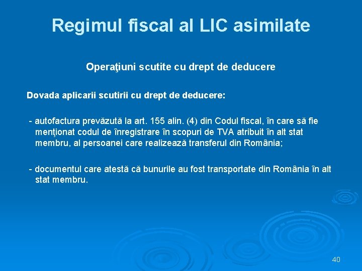 Regimul fiscal al LIC asimilate Operaţiuni scutite cu drept de deducere Dovada aplicarii scutirii