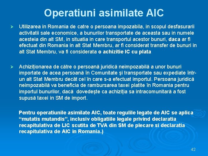 Operatiuni asimilate AIC Ø Utilizarea in Romania de catre o persoana impozabila, in scopul