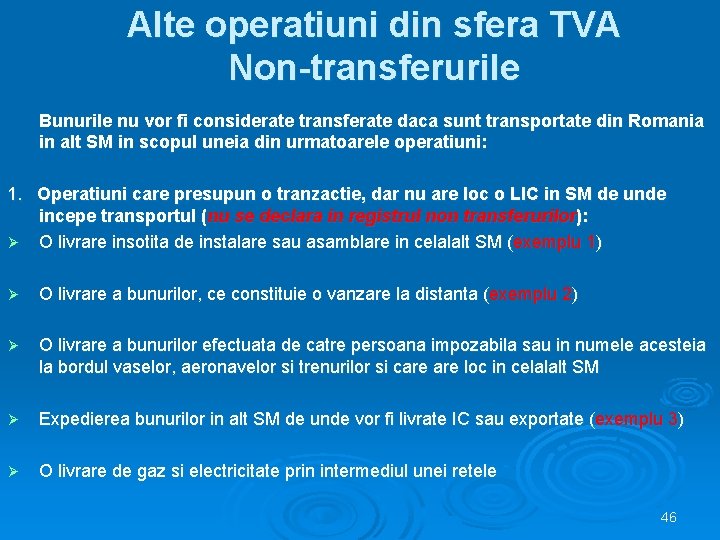 Alte operatiuni din sfera TVA Non-transferurile Bunurile nu vor fi considerate transferate daca sunt